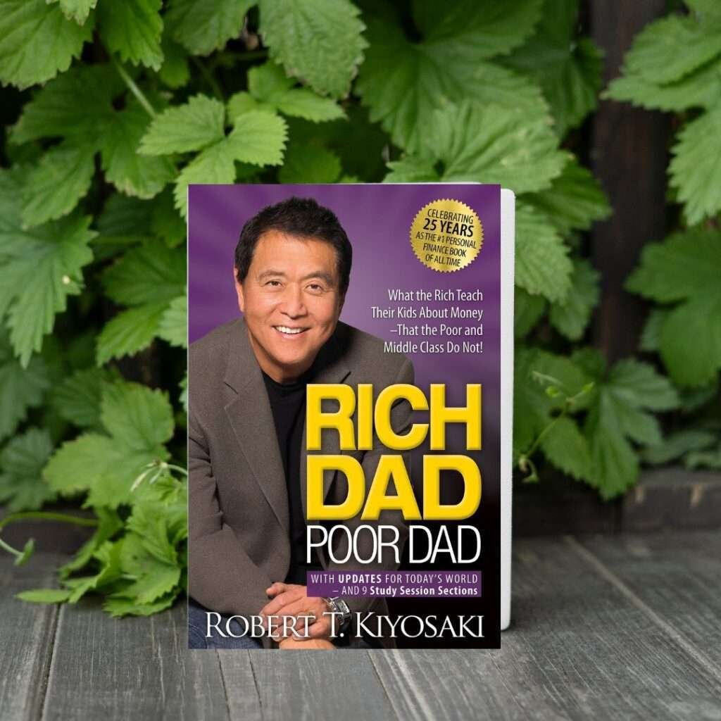 Rich Dad Poor Dad What The Rich Teach Their Kids About Money That The Poor And Middle Class Do Not