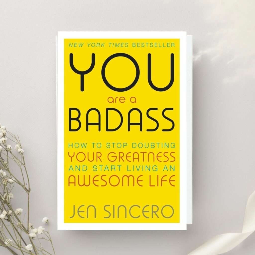 You Are a Badass: A Bestselling Self-help book by Jen Sincero