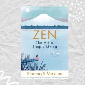 Read more about the article Zen: The Art of Simple Living: A book to Find Serenity in Simplicity