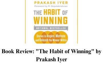 Read more about the article Book Review: “The Habit of Winning” by Prakash Iyer